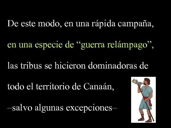 De este modo, en una rápida campaña, en una especie de “guerra relámpago”, las
