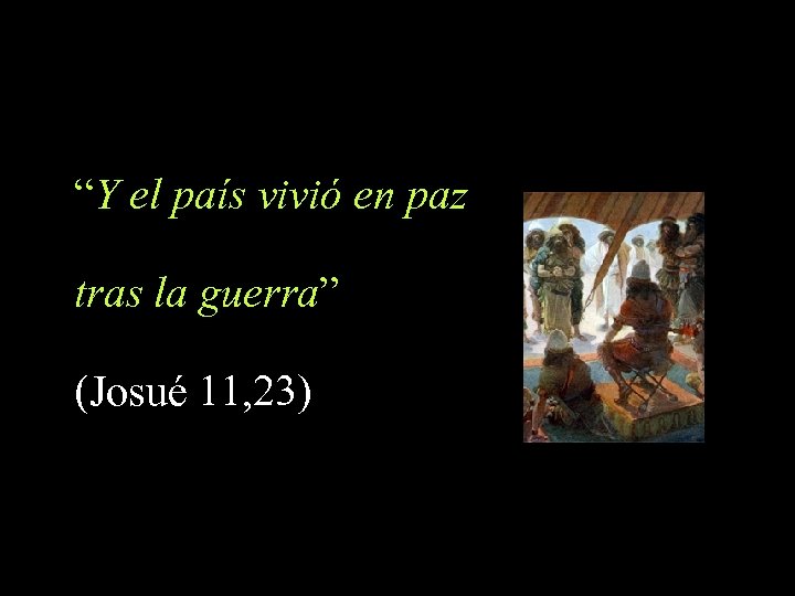 “Y el país vivió en paz tras la guerra” (Josué 11, 23) 