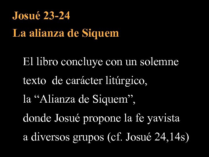 Josué 23 -24 La alianza de Siquem El libro concluye con un solemne texto
