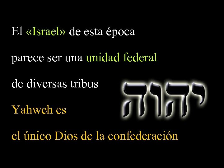 El «Israel» de esta época parece ser una unidad federal de diversas tribus Yahweh