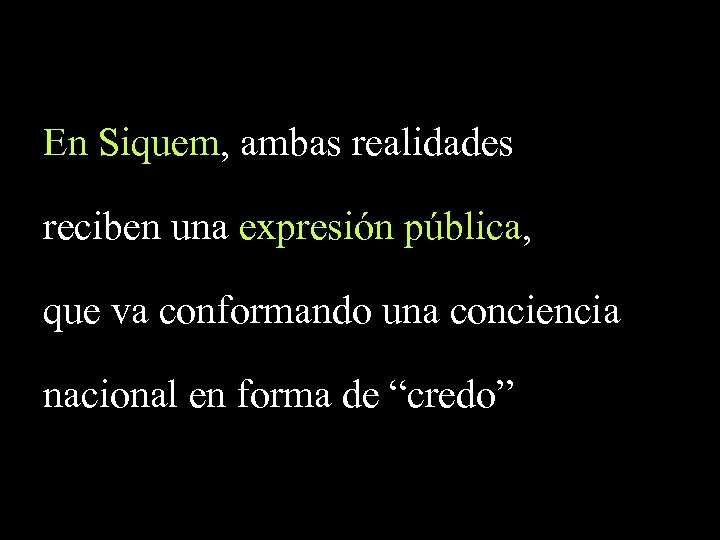 En Siquem, ambas realidades reciben una expresión pública, que va conformando una conciencia nacional