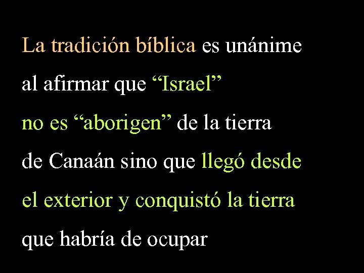 La tradición bíblica es unánime al afirmar que “Israel” no es “aborigen” de la