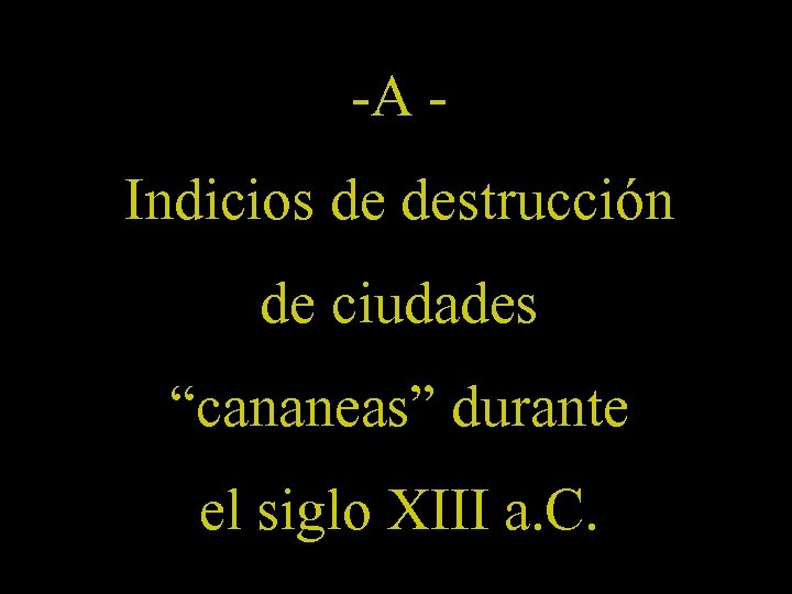 -A Indicios de destrucción de ciudades “cananeas” durante el siglo XIII a. C. 