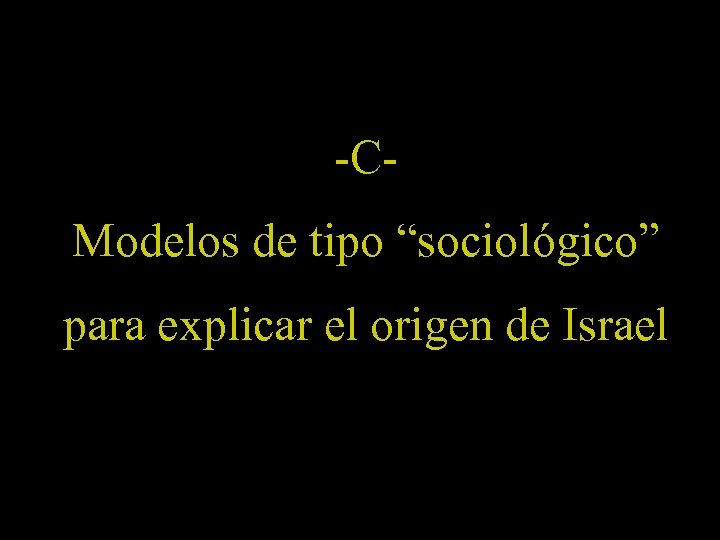 -CModelos de tipo “sociológico” para explicar el origen de Israel 