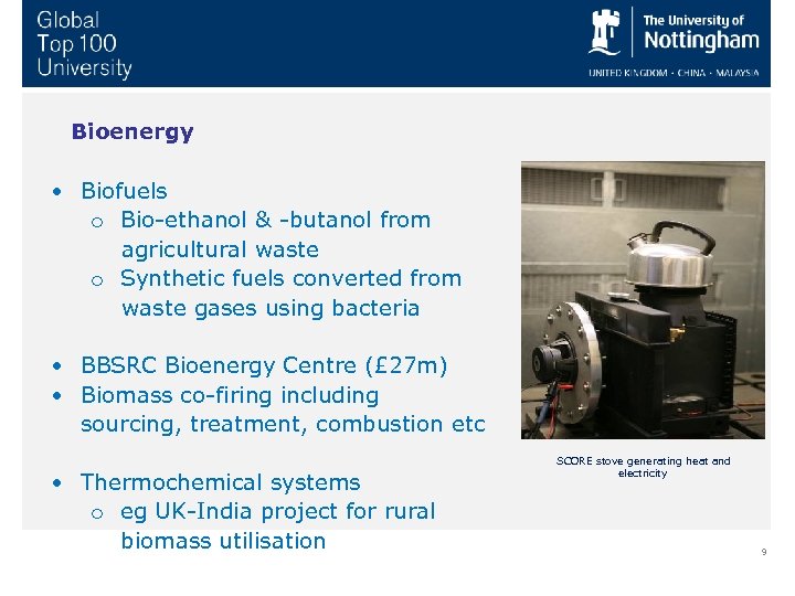 Bioenergy • Biofuels o Bio-ethanol & -butanol from agricultural waste o Synthetic fuels converted