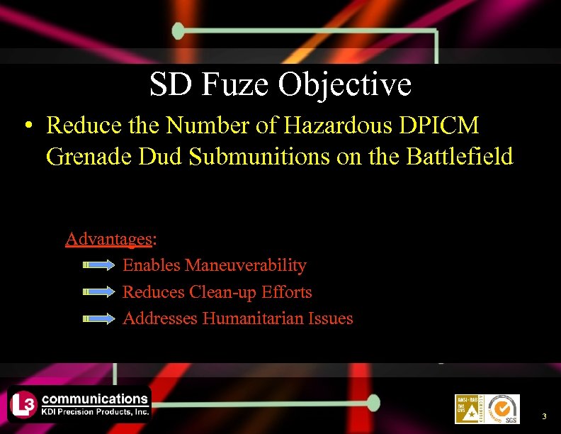 SD Fuze Objective • Reduce the Number of Hazardous DPICM Grenade Dud Submunitions on