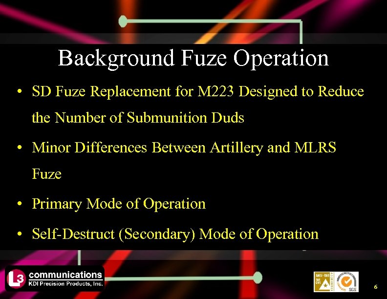 Background Fuze Operation • SD Fuze Replacement for M 223 Designed to Reduce the