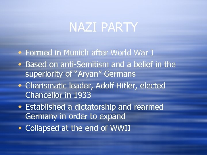 NAZI PARTY w Formed in Munich after World War I w Based on anti-Semitism