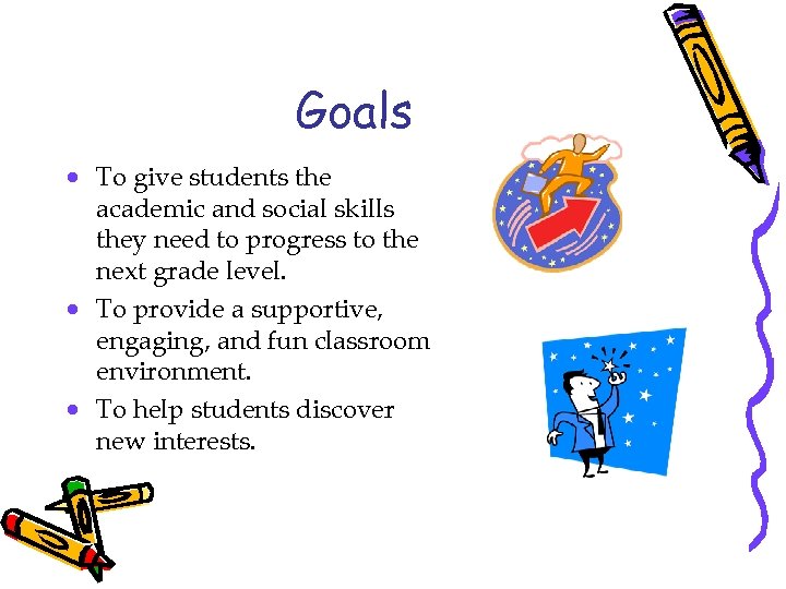 Goals · To give students the academic and social skills they need to progress