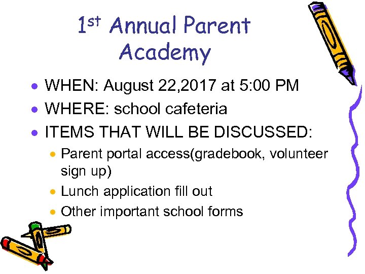 st 1 Annual Parent Academy · WHEN: August 22, 2017 at 5: 00 PM