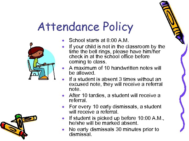 Attendance Policy · School starts at 8: 00 A. M. · If your child
