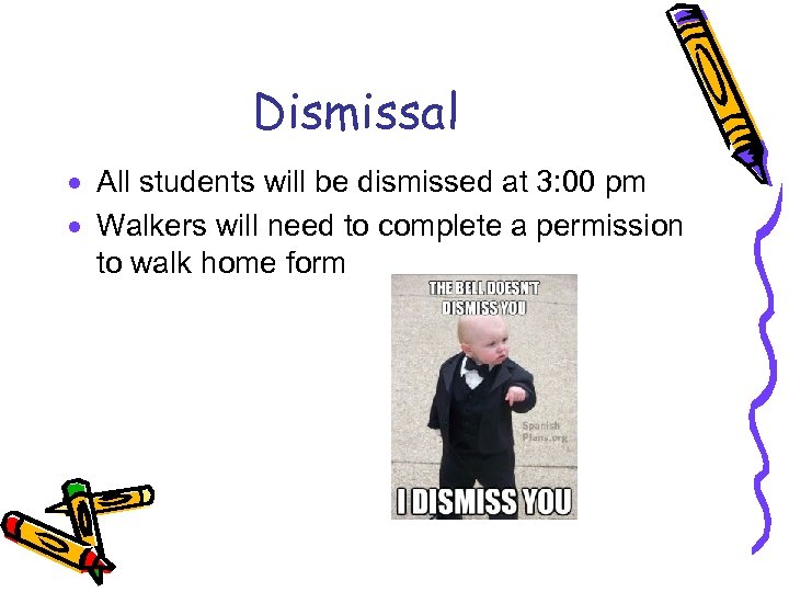Dismissal · All students will be dismissed at 3: 00 pm · Walkers will