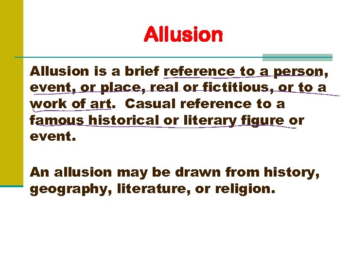 Allusion is a brief reference to a person, event, or place, real or fictitious,