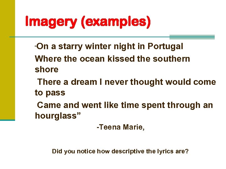 Imagery (examples) On a starry winter night in Portugal Where the ocean kissed the