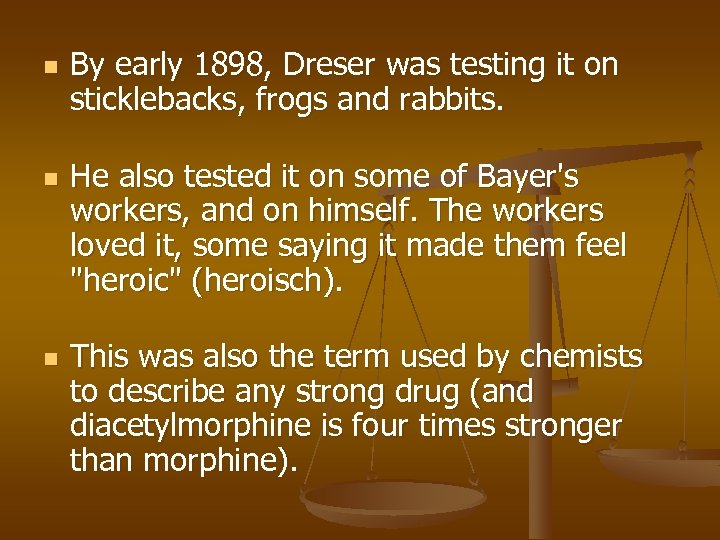 n n n By early 1898, Dreser was testing it on sticklebacks, frogs and