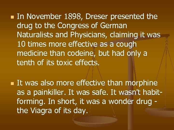 n n In November 1898, Dreser presented the drug to the Congress of German