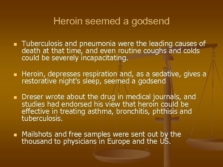 Heroin seemed a godsend n n Tuberculosis and pneumonia were the leading causes of