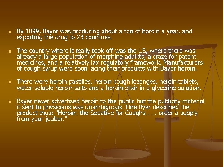 n n By 1899, Bayer was producing about a ton of heroin a year,