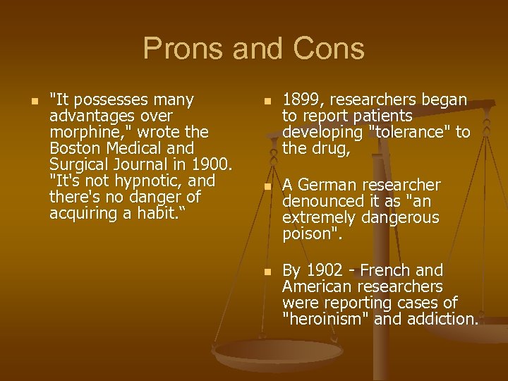 Prons and Cons n "It possesses many advantages over morphine, " wrote the Boston