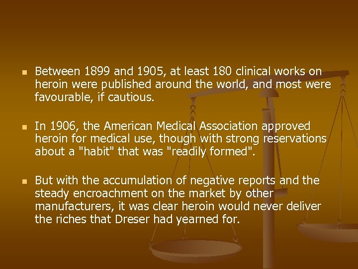 n n n Between 1899 and 1905, at least 180 clinical works on heroin