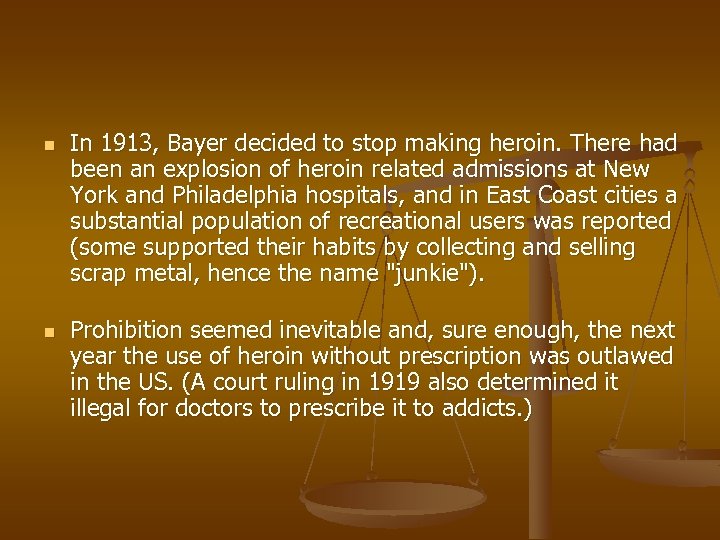 n n In 1913, Bayer decided to stop making heroin. There had been an