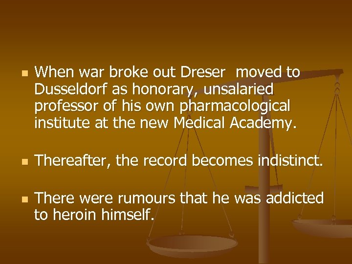 n n n When war broke out Dreser moved to Dusseldorf as honorary, unsalaried