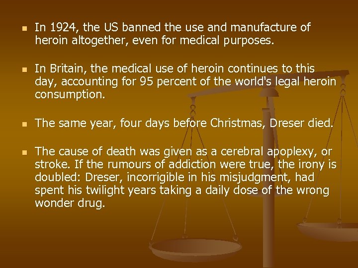 n n In 1924, the US banned the use and manufacture of heroin altogether,