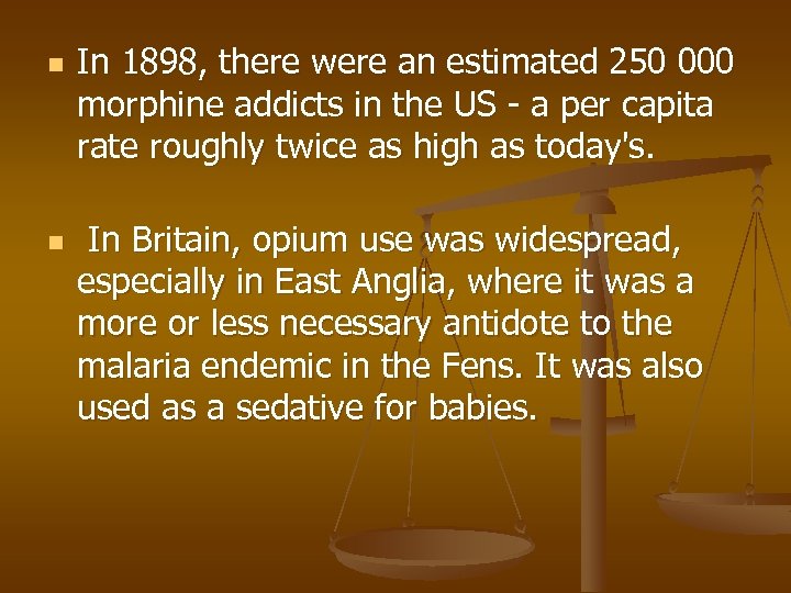 n n In 1898, there were an estimated 250 000 morphine addicts in the