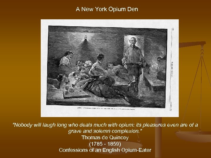 A New York Opium Den "Nobody will laugh long who deals much with opium: