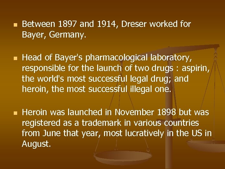 n n n Between 1897 and 1914, Dreser worked for Bayer, Germany. Head of