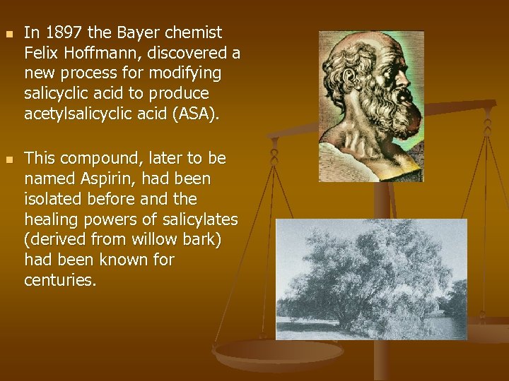 n n In 1897 the Bayer chemist Felix Hoffmann, discovered a new process for