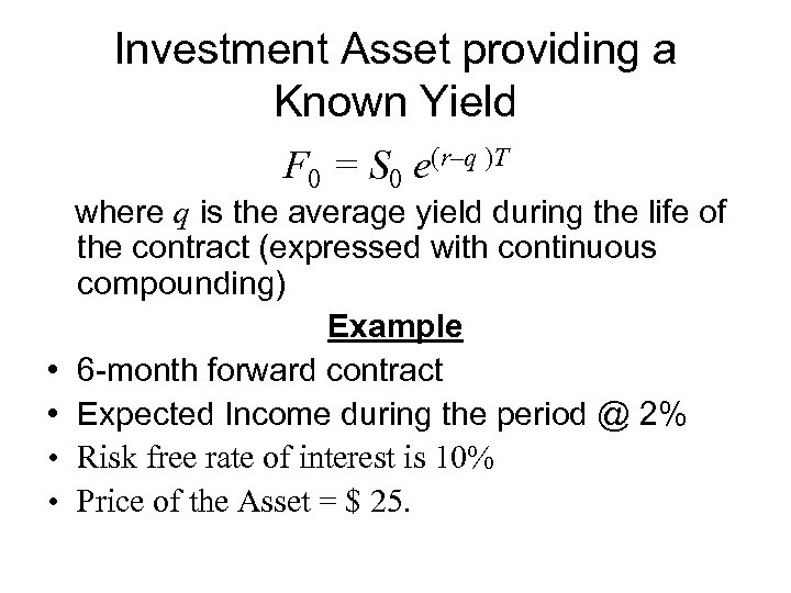 Investment Asset providing a Known Yield F 0 = S 0 e(r–q )T •