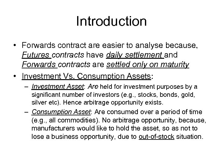 Introduction • Forwards contract are easier to analyse because, Futures contracts have daily settlement