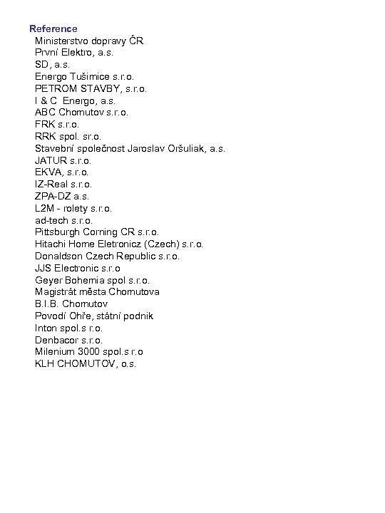  Reference Ministerstvo dopravy ČR První Elektro, a. s. SD, a. s. Energo Tušimice