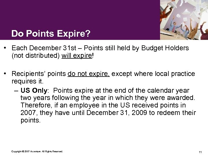 Do Points Expire? • Each December 31 st – Points still held by Budget