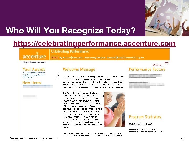 Who Will You Recognize Today? https: //celebratingperformance. accenture. com Copyright © 2007 Accenture All