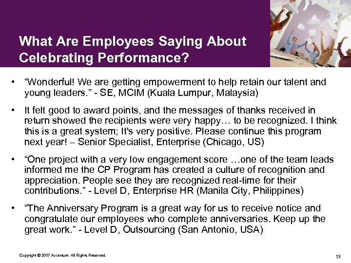 What Are Employees Saying About Celebrating Performance? • “Wonderful! We are getting empowerment to