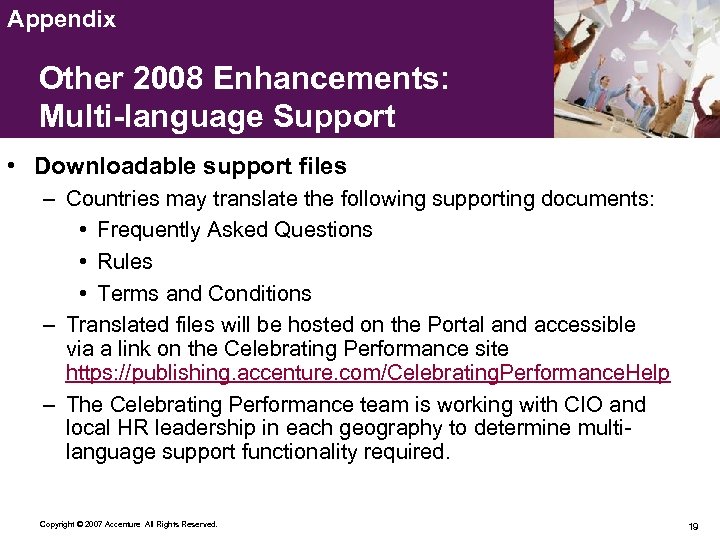 Appendix Other 2008 Enhancements: Multi-language Support • Downloadable support files – Countries may translate