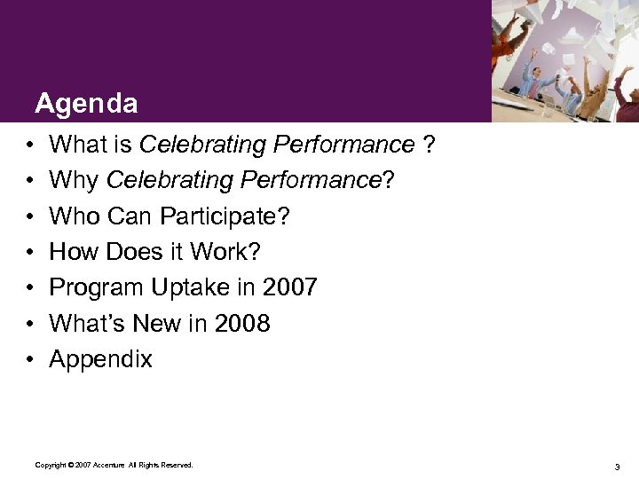 Agenda • • What is Celebrating Performance ? Why Celebrating Performance? Who Can Participate?