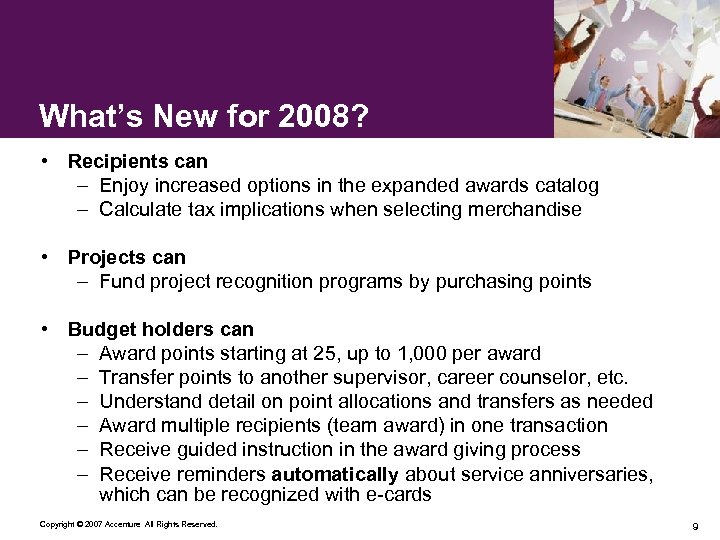 What’s New for 2008? • Recipients can – Enjoy increased options in the expanded