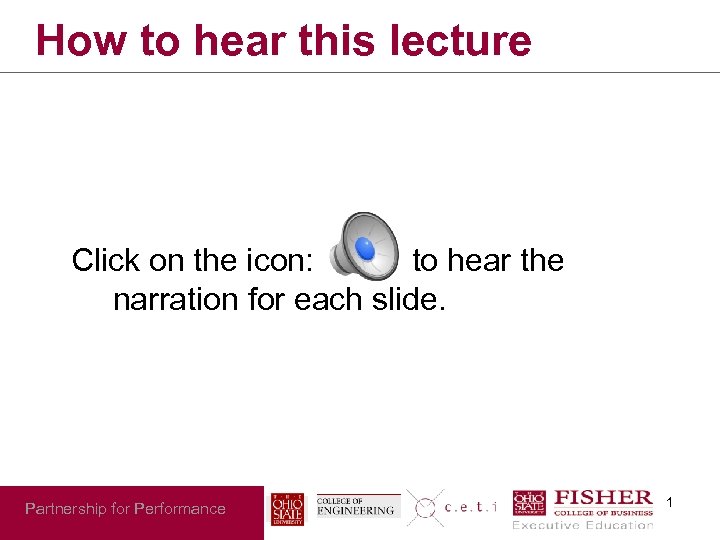 How to hear this lecture Click on the icon: to hear the narration for