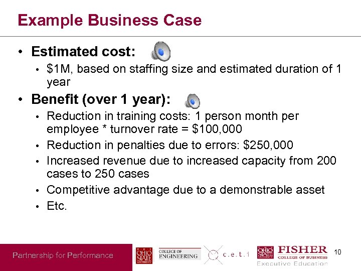 Example Business Case • Estimated cost: • $1 M, based on staffing size and