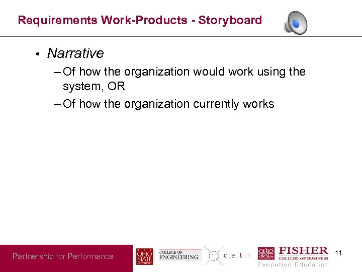 Requirements Work-Products - Storyboard • Narrative – Of how the organization would work using