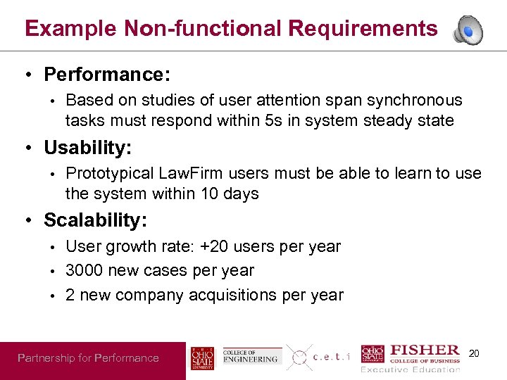 Example Non-functional Requirements • Performance: • Based on studies of user attention span synchronous