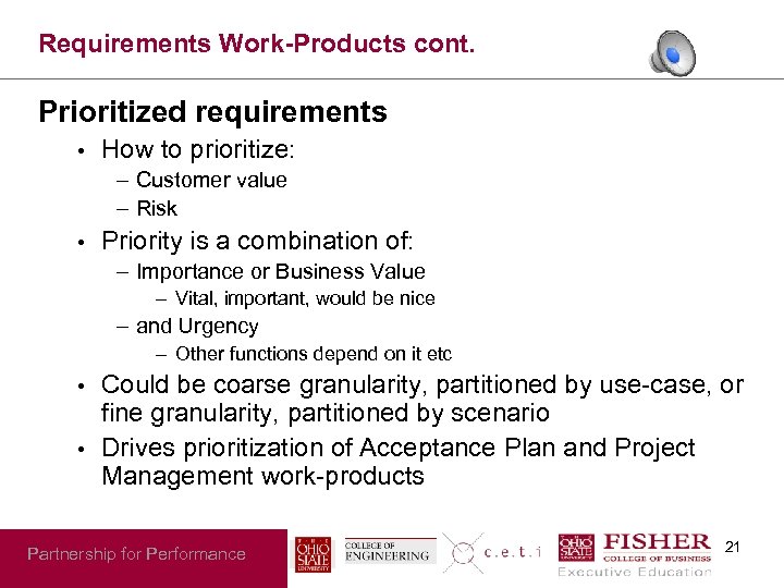 Requirements Work-Products cont. Prioritized requirements • How to prioritize: – Customer value – Risk