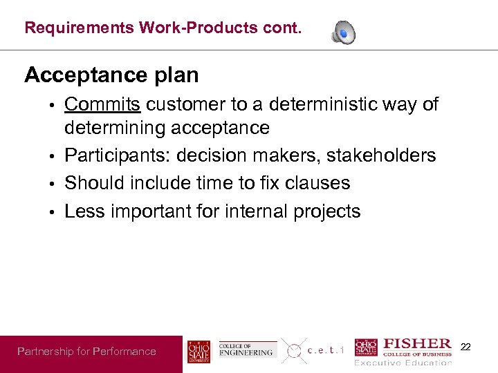 Requirements Work-Products cont. Acceptance plan Commits customer to a deterministic way of determining acceptance