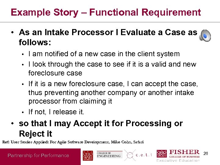 Example Story – Functional Requirement • As an Intake Processor I Evaluate a Case