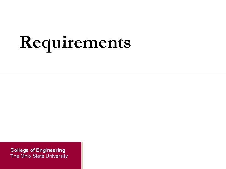 Requirements College of Engineering The Ohio State University 