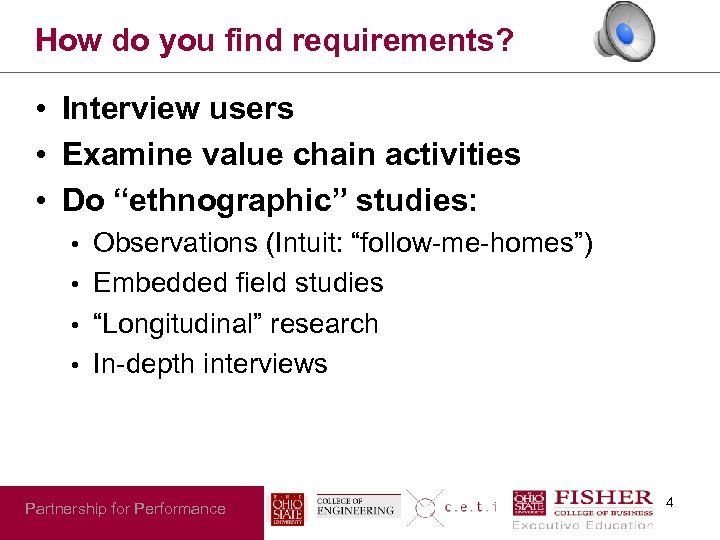 How do you find requirements? • Interview users • Examine value chain activities •