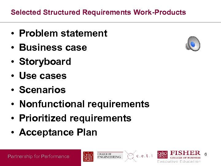 Selected Structured Requirements Work-Products • • Problem statement Business case Storyboard Use cases Scenarios